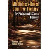 Mindfulness-based Cognitive Therapy for Posttraumatic Stress Disorder by Sears, Richard W.; Chard, Kathleen M.; Segal, Zindel V., 9781118691458