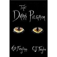 The Dark Pilgrim by Faylinn, A. D.; Taylor, C. J., 9781523431458