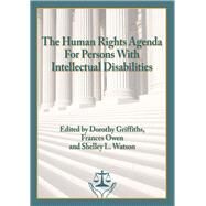 The Human Rights Agenda for Persons With Intellectual Disabilities by Griffiths, Dorothy; Owen, Frances; Watson, Shelley L., 9781572561458