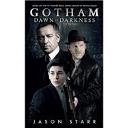 Gotham: Dawn of Darkness by STARR, JASON, 9781785651458
