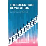 The Execution Revolution The Quick Cure for Slow Strategy by Gronstedt, Johan, 9781915951458