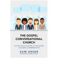 The Gospel Conversational Church by Greer, Sam; Hunt, Johnny, 9781973681458