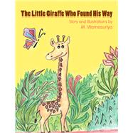 The Little Giraffe Who Found His Way by Warnasuriya, M., 9781984571458