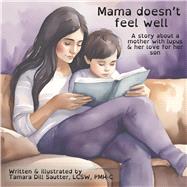 Mama Doesn't Feel Well A story about a mother with lupus & her love for her son by Sautter, Tamara, 9798317801458