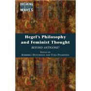 Hegel's Philosophy and Feminist Thought Beyond Antigone? by Hutchings, Kimberly; Pulkkinen, Tuija, 9780230621459