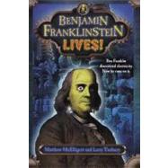 Benjamin Franklinstein Lives! by McElligott, Matthew; Tuxbury, Larry, 9780606231459