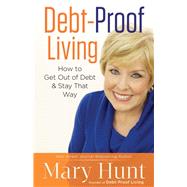 Debt-Proof Living by Hunt, Mary, 9780800721459