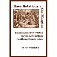 Race Relations at the Margins by Forret, Jeff, 9780807131459