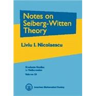Notes on Seiberg-Witten Theory by Nicolaescu, Liviu I., 9780821821459