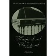 The Harpsichord and Clavichord: An Encyclopedia by Kipnis,Igor;Kipnis,Igor, 9781138791459