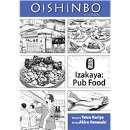 Oishinbo: Izakaya--Pub Food, Vol. 7 A la Carte by Hanasaki, Akira; Kariya, Tetsu, 9781421521459