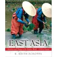 East Asia Identities and Change in the Modern World (1700 to Present) by Schoppa, R. Keith, 9780132431460
