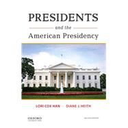 Presidents and the American Presidency by Cox Han, Lori; Heith, Diane J., 9780190611460