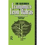 The Equilibrium Economics of Leon Walras by Jolink, Albert; Van Daal, Jan, 9780203401460