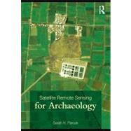 Satellite Remote Sensing for Archaeology by Parcak, Sarah H., 9780203881460