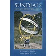 Sundials Their Construction and Use by Mayall, R. Newton; Mayall, Margaret W., 9780486411460