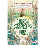 Ghosts of Greenglass House by Milford, Kate; Zollars, Jaime, 9780544991460