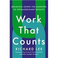 Work That Counts by Lee, Richard; Grenny, Joseph, 9780593191460