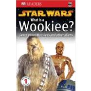 DK Readers L1: Star Wars: What Is A Wookiee? by Buller, Laura, 9780756611460