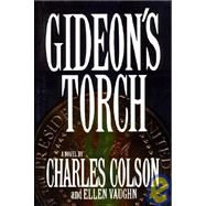 Gideon's Torch: A Novel by Charles W. Colson; Ellen S. Vaughn, 9780849911460