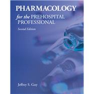Pharmacology for the Prehospital Professional by Guy, Jeffrey S., 9781284041460