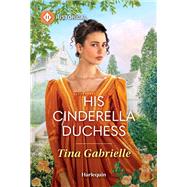 His Cinderella Duchess by Tina Gabrielle, 9781335831460