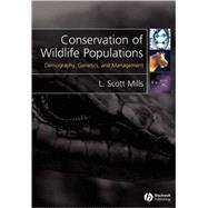 Conservation of Wildlife Populations - Demography, Genetics, and Management by L. Scott Mills (University of Montana, Missoula), 9781405121460