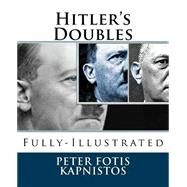 Hitler's Doubles by Kapnistos, Peter Fotis, 9781496071460