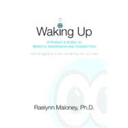 Waking Up A Parent's Guide to Mindful Awareness and Connection by Maloney, Raelynn, 9781617221460