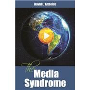 The Media Syndrome by Altheide; David, 9781629581460