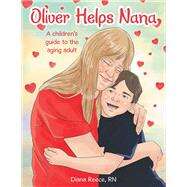 Oliver Helps Nana by Diana Reece RN, 9781665741460