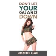 Dont Let Your Guard Down by Lewis, Jonathon, 9781796041460