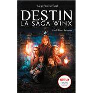 Destin : La Saga Winx -  le prquel de la srie Netflix by Sarah Rees Brennan, 9782017181460