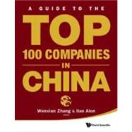 A Guide to the Top 100 Companies in China by Zhang, Wenxian; Alon, Ilan, 9789814291460