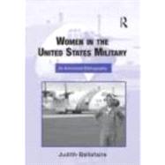 Women in the United States Military: An Annotated Bibliography by Bellafaire; Judith, 9780415801461