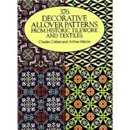 376 Decorative Allover Patterns from Historic Tilework and Textiles by Cahier, Charles; Martin, Arthur, 9780486261461