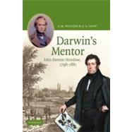 Darwin's Mentor: John Stevens Henslow, 1796–1861 by S. M. Walters , E. A. Stow , Foreword by Patrick Bateson, 9780521591461
