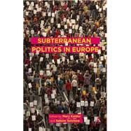 Subterranean Politics in Europe by Kaldor, Mary; Selchow, Sabine; Murray-Leach, Tamsin, 9781137441461