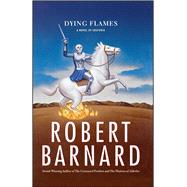 Dying Flames A Novel of Suspense by Barnard, Robert, 9781439181461