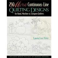250 More Continuous-Line Quilting Designs for Hand, Machine and Longarm Quilters by Fritz, Laura Lee, 9781571201461