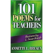 101 Poems for Teachers by Breaux, Annette L., 9781596671461