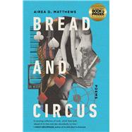 Bread and Circus by Matthews, Airea D., 9781668011461