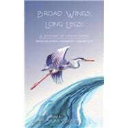 Broad Wings, Long Legs A Rookery of Heron Poems by Rogers, James Silas, 9781682011461
