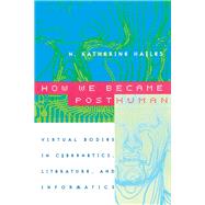 How We Became Posthuman by Hayles, N. Katherine; Hayles, Katherine, 9780226321462