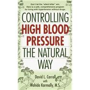 Controlling High Blood Pressure the Natural Way Don't Let the 