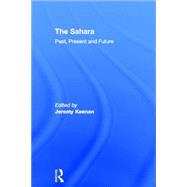 The Sahara: Past, Present and Future by Keenan,Jeremy;Keenan,Jeremy, 9780415411462