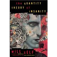 The Quantity Theory of Insanity by Self, Will, 9780802121462