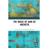 The Music of Juan de Anchieta by Knighton,Tess, 9781472431462