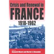 Crisis and Renewal in France, 1918-1962 by Moure, Kenneth; Alexander, Martin S., 9781571811462