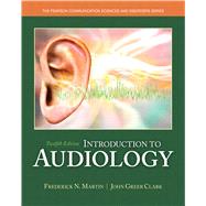 Introduction to Audiology by Martin, Frederick N.; Clark, John Greer, 9780133491463